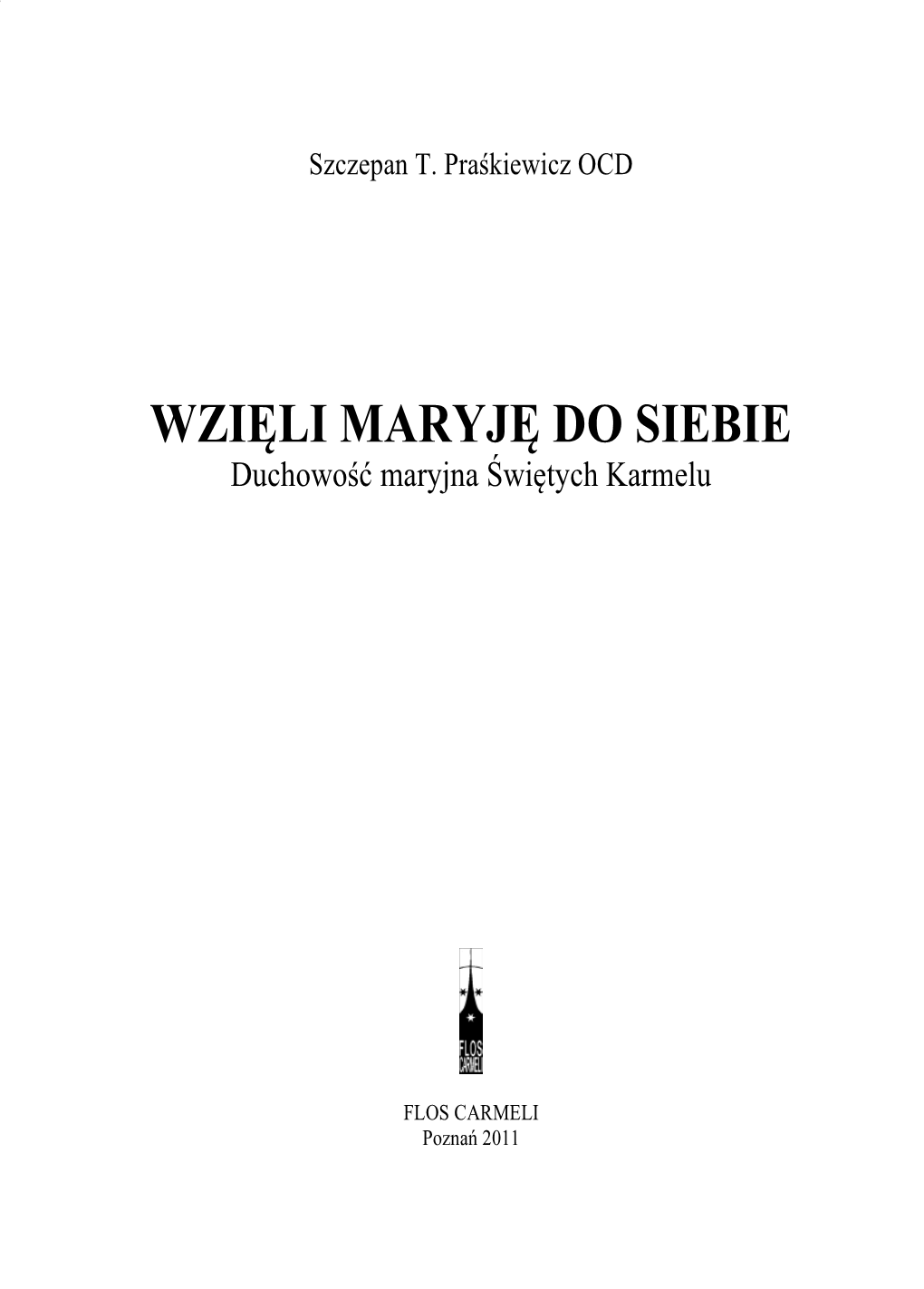 WZIĘLI MARYJĘ DO SIEBIE Duchowość Maryjna Świętych Karmelu