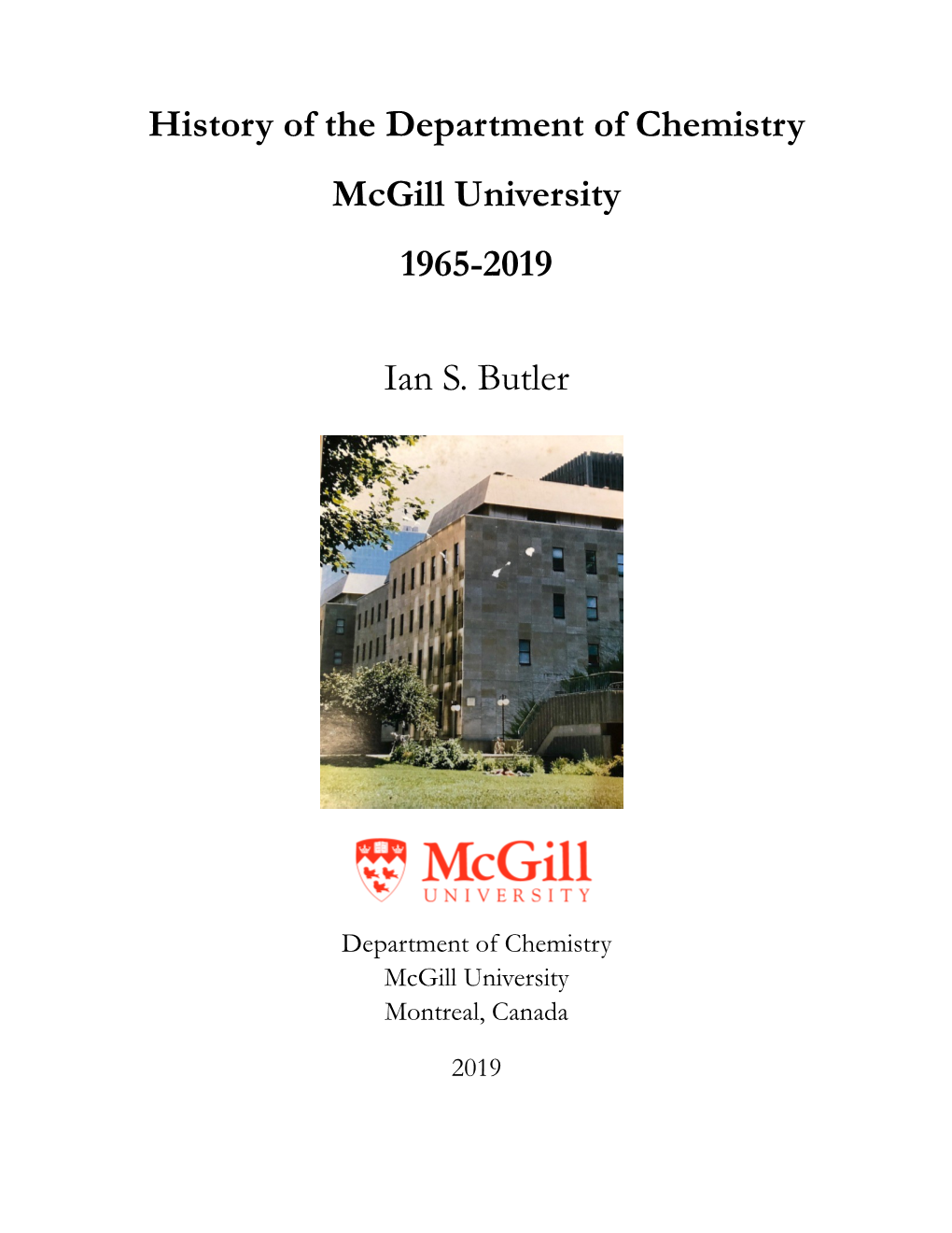 History of the Department of Chemistry Mcgill University 1965-2019 Ian S. Butler