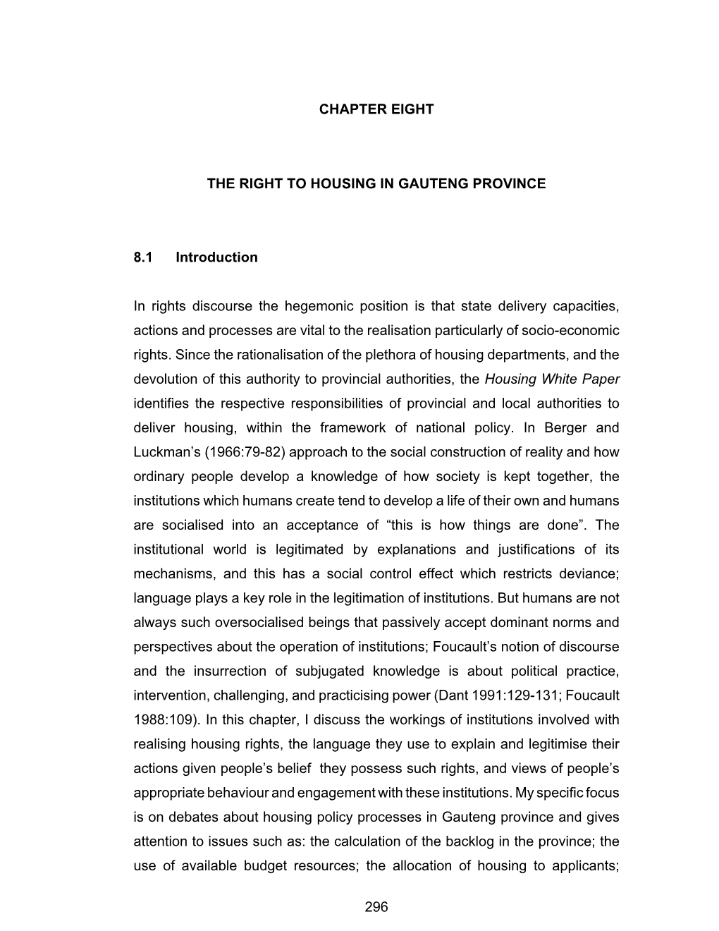 296 CHAPTER EIGHT the RIGHT to HOUSING in GAUTENG PROVINCE 8.1 Introduction in Rights Discourse the Hegemonic Position Is That S