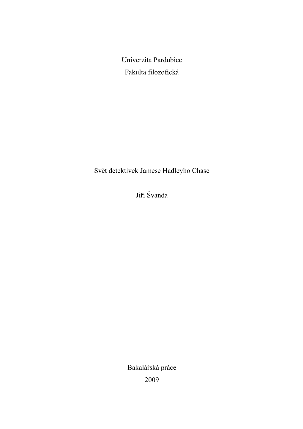 Univerzita Pardubice Fakulta Filozofická Svět Detektivek Jamese Hadleyho Chase Jiří Švanda Bakalářská Práce 2009