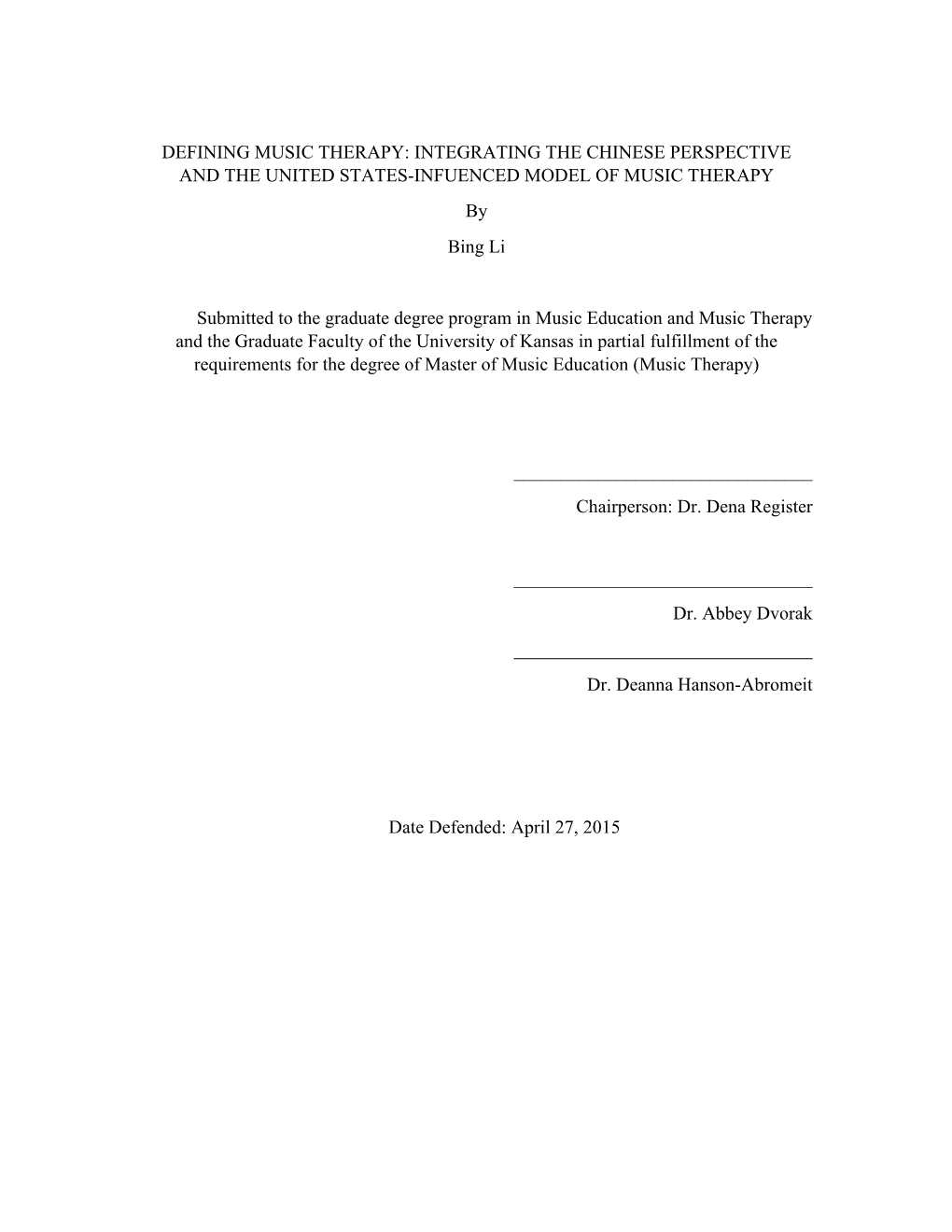 DEFINING MUSIC THERAPY: INTEGRATING the CHINESE PERSPECTIVE and the UNITED STATES-INFUENCED MODEL of MUSIC THERAPY by Bing Li