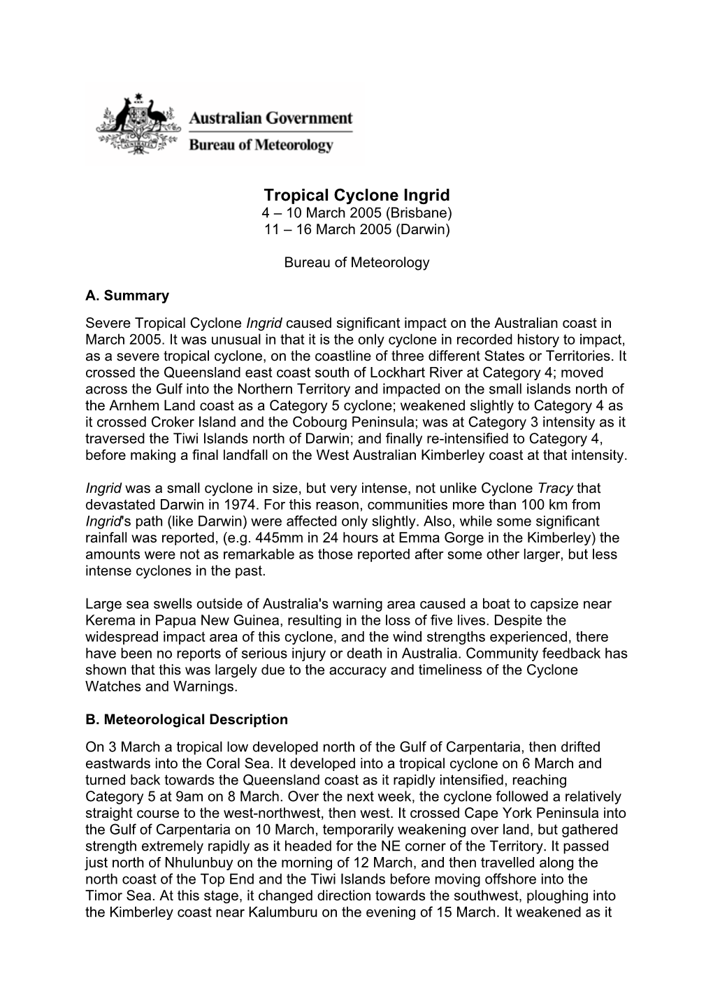 Tropical Cyclone Ingrid 4 – 10 March 2005 (Brisbane) 11 – 16 March 2005 (Darwin)