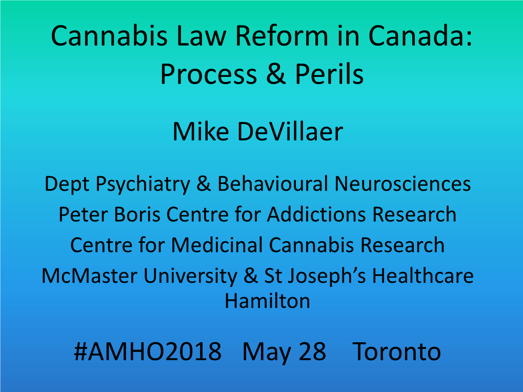 Cannabis Law Reform in Canada: Process & Perils Mike Devillaer