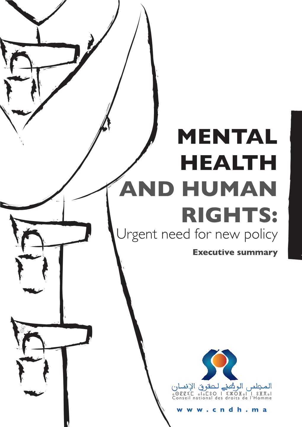 MENTAL HEALTH and HUMAN RIGHTS: Urgent Need for New Policy Executive Summary