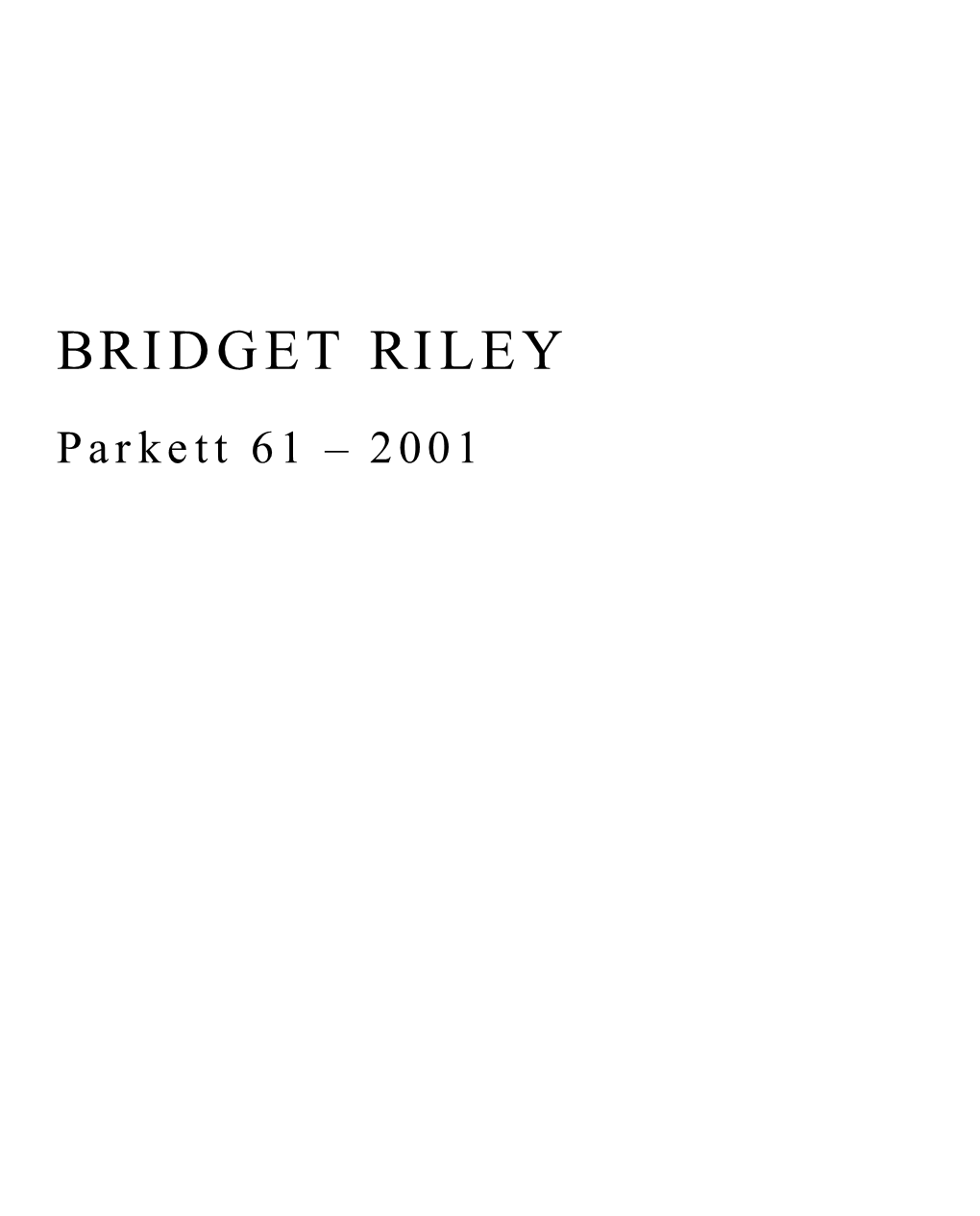 BRIDGET RILEY Parkett 61 – 2001 B Ridget R Iley Supposed to Be Abstract