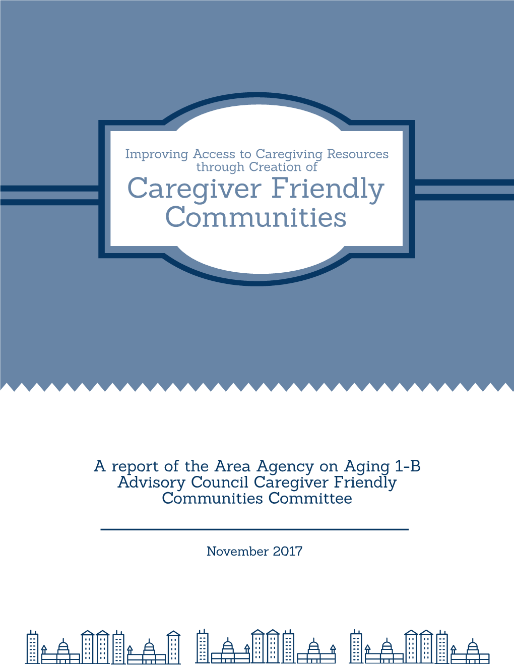 A Report of the Area Agency on Aging 1-B Advisory Council Caregiver Friendly Communities Committee
