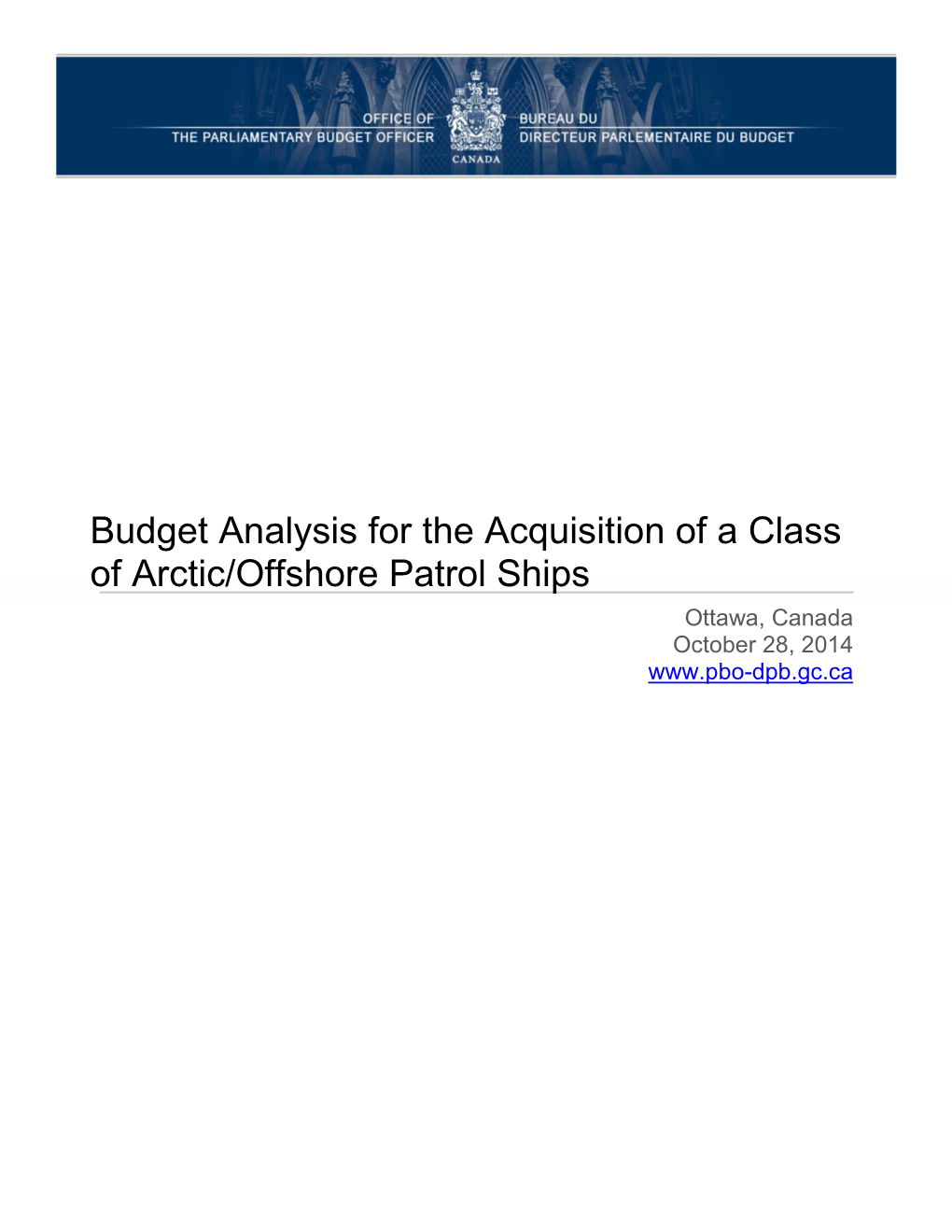 Budget Analysis for the Acquisition of a Class of Arctic/Offshore Patrol Ships Ottawa, Canada October 28, 2014