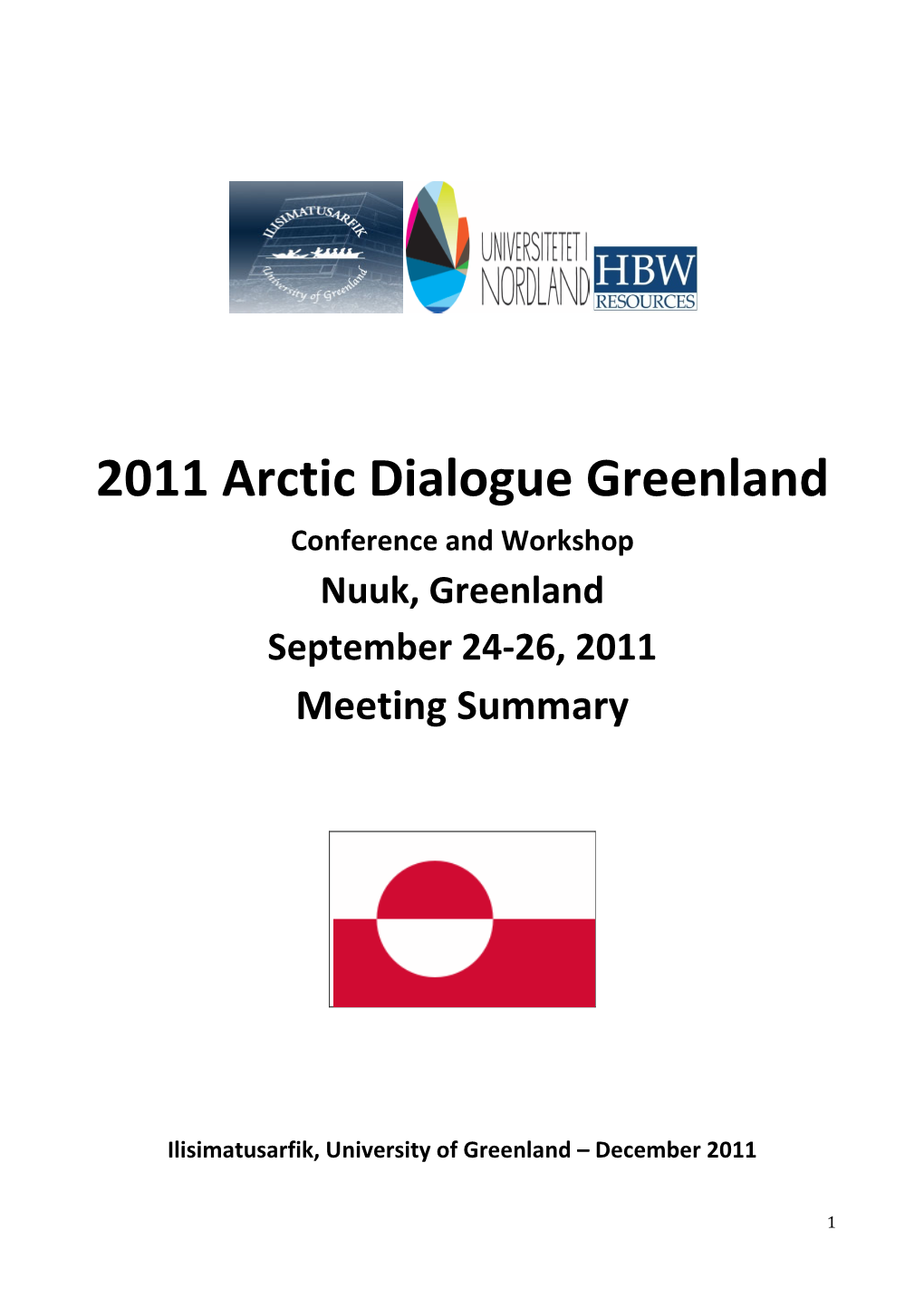 2011 Arctic Dialogue Greenland Conference and Workshop Nuuk, Greenland September 24-26, 2011 Meeting Summary