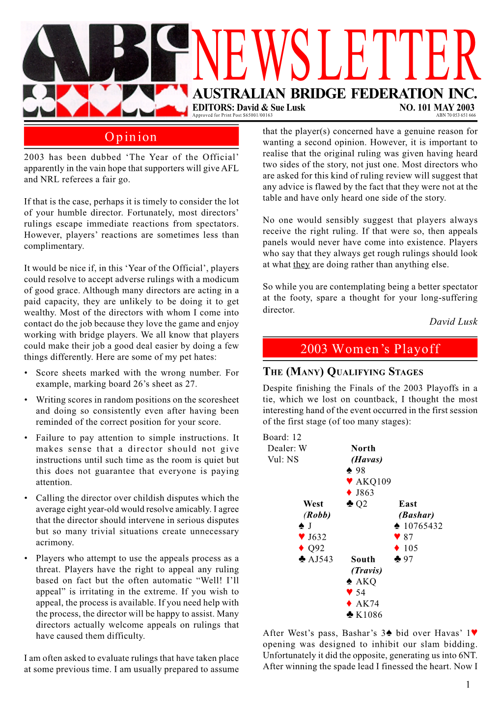 MAY 2003 Approved for Print Post S65001/00163 ABN 70 053 651 666 That the Player(S) Concerned Have a Genuine Reason for Opinion Wanting a Second Opinion