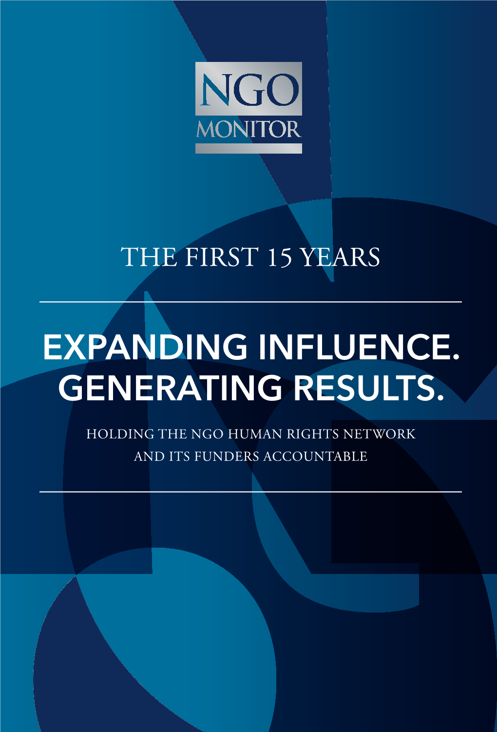 Expanding Influence. Generating Results. Holding the NGO Human Rights Network and Its Funders Accountable the First 15 Years Expanding Influence