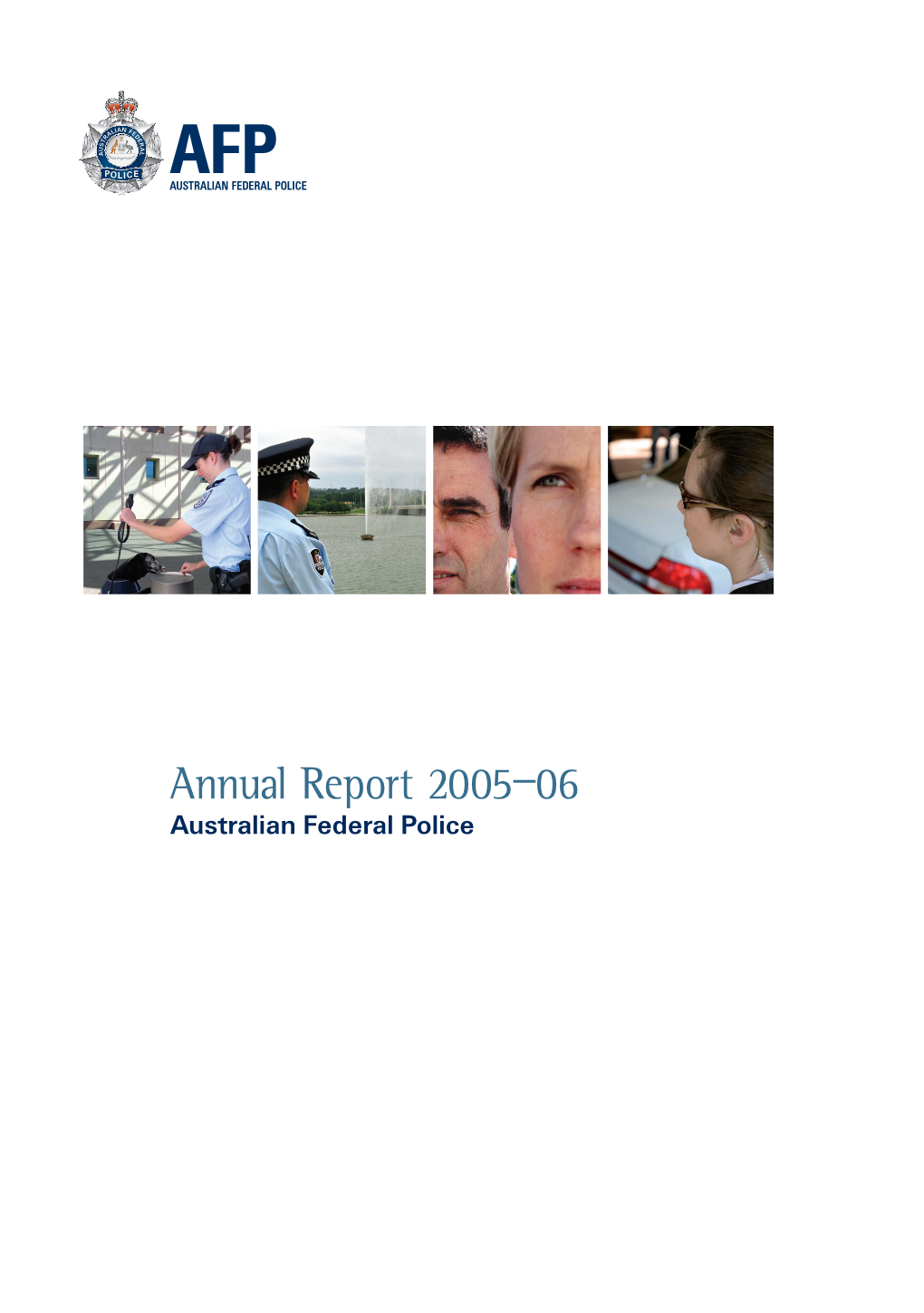Annual Report 2005–06 Australian Federal Police © Commonwealth of Australia 2006 ISSN 0728–4691