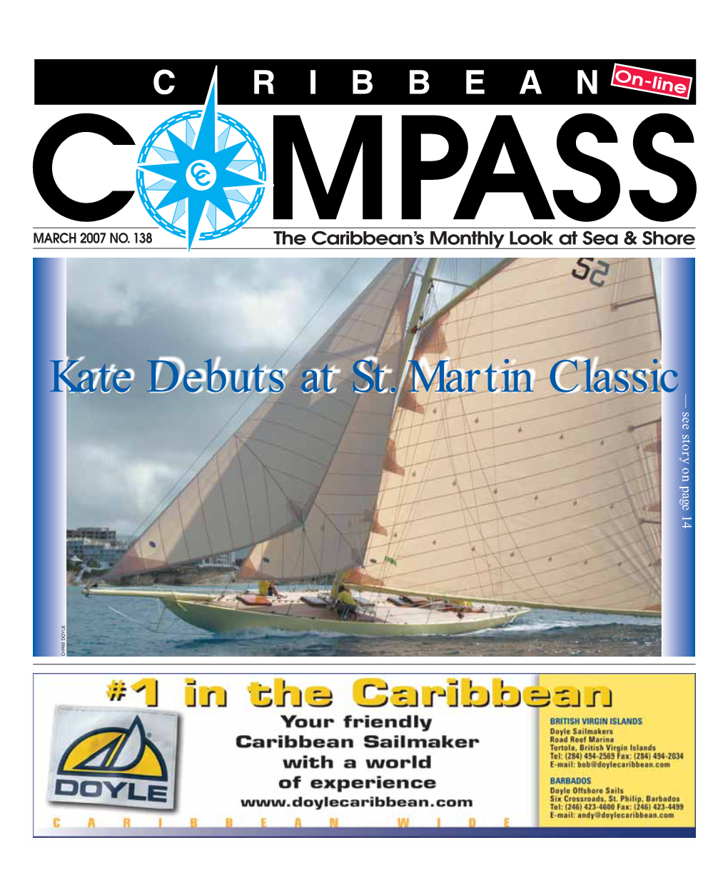 Kate Debuts at St. Martin Classic on Page 14 — See Story CHRIS DOYLE MARCH 2007 CARIBBEAN COMPASS PAGE 2 MARCH 2007 CARIBBEAN COMPASS PAGE 3