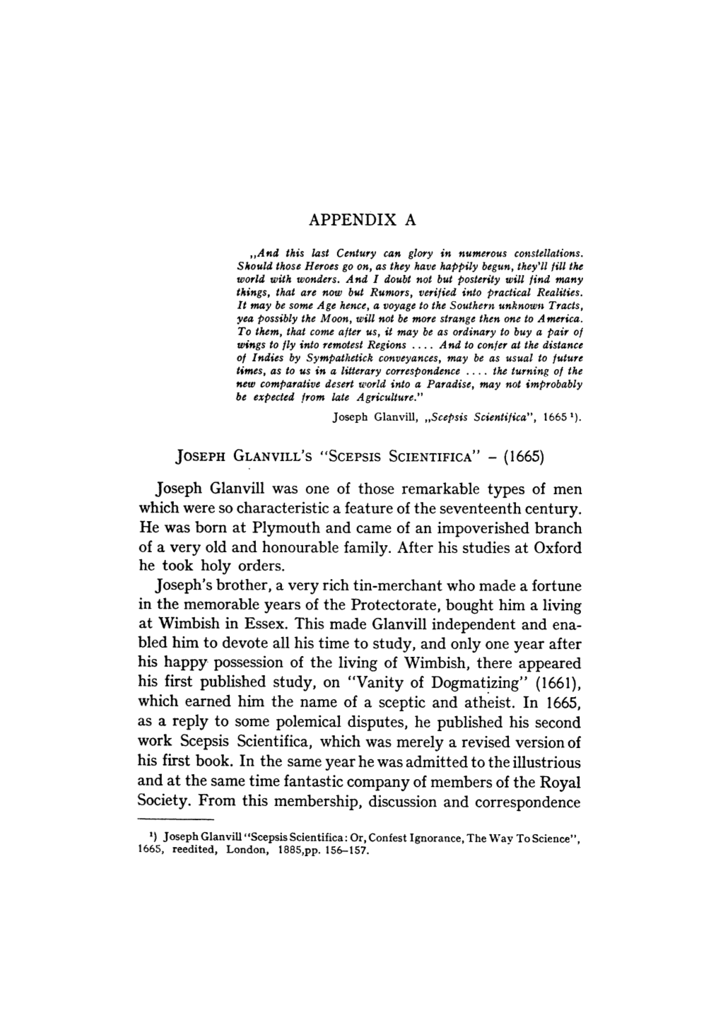 APPENDIX a Joseph Glanvill Was One of Those Remarkable Types of Men Whieh Were So Characteristic a Feature of the Seventeenth Ce