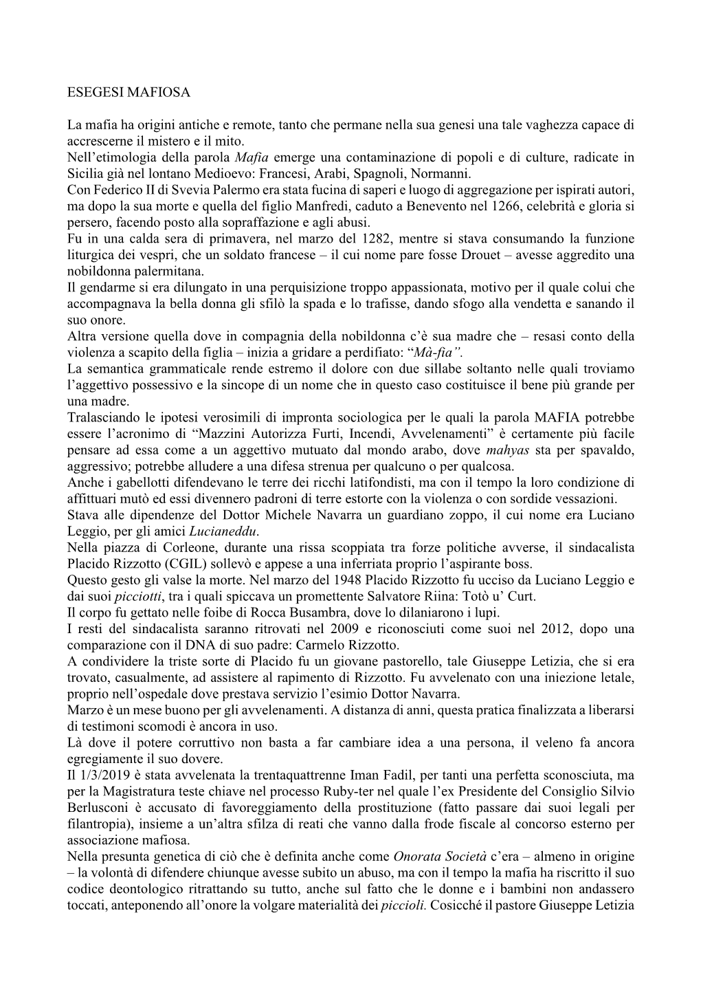 ESEGESI MAFIOSA La Mafia Ha Origini Antiche E Remote, Tanto Che Permane Nella Sua Genesi Una Tale Vaghezza Capace Di Accrescerne