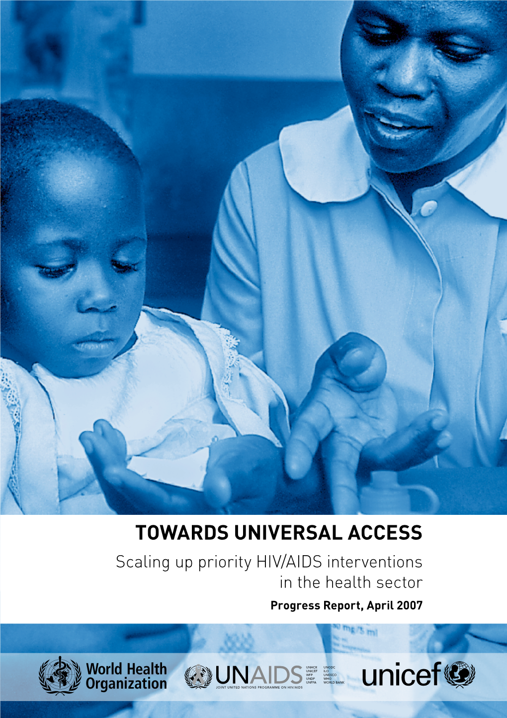 Towards Universal Access: Scaling up Priority HIV/AIDS Interventions in the Health Sector Preventing HIV Transmission from Mother to Child