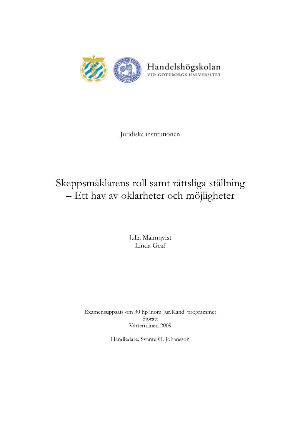 Skeppsmäklarens Roll Samt Rättsliga Ställning – Ett Hav Av Oklarheter Och Möjligheter