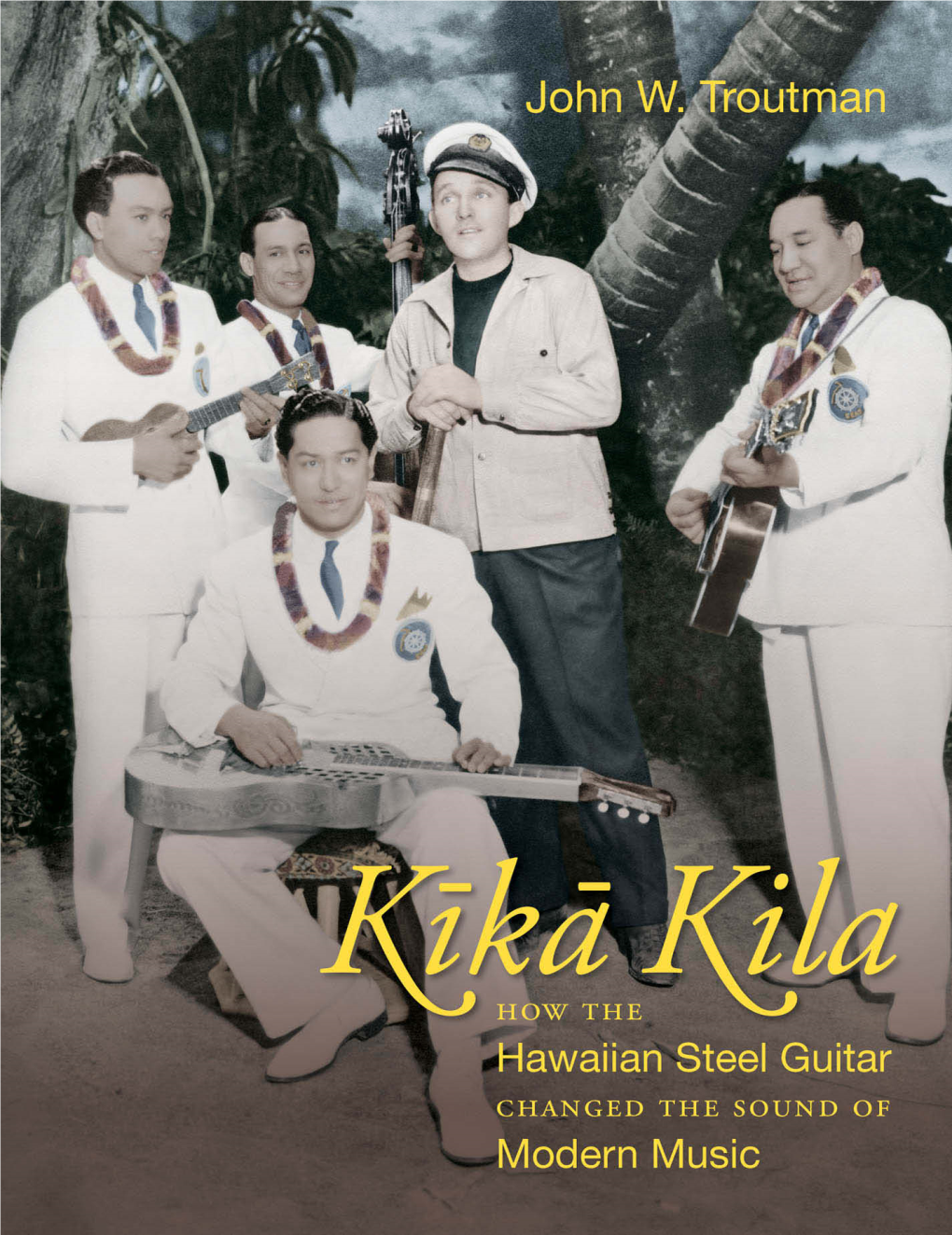 How the Hawaiian Steel Guitar Changed the Sound of Modern Music / John W