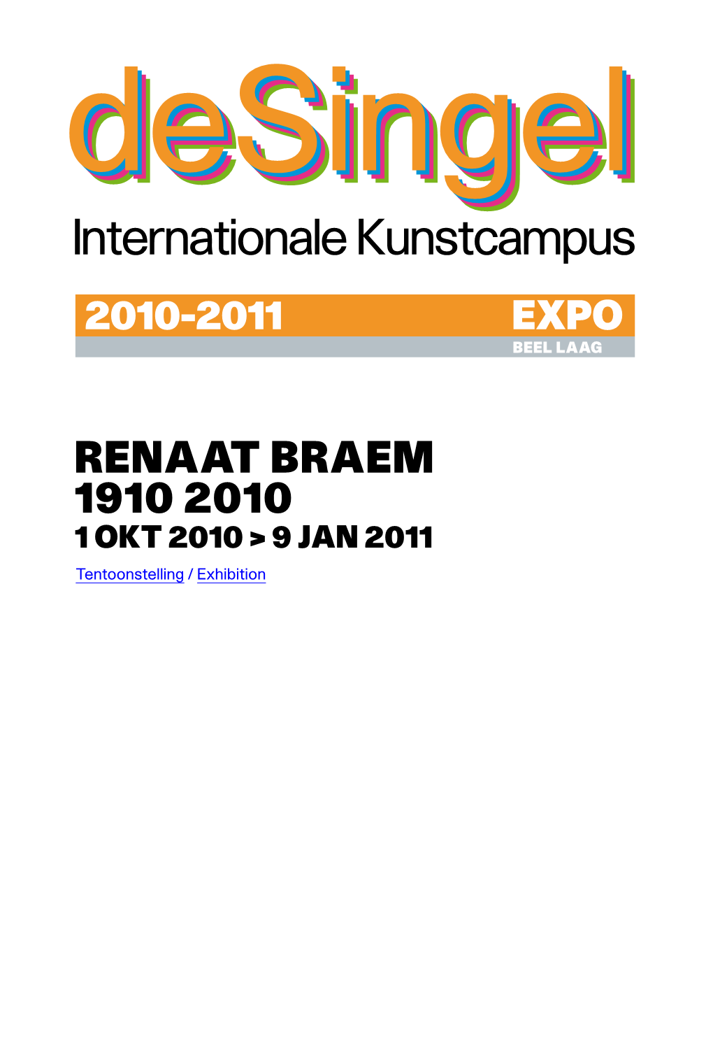 RENAAT BRAEM T +32 (0)3 248 28 28 F +32 (0)3 248 28 00 1910 2010 1 Okt 2010 > 9 Jan 2011 Tentoonstelling / Exhibition