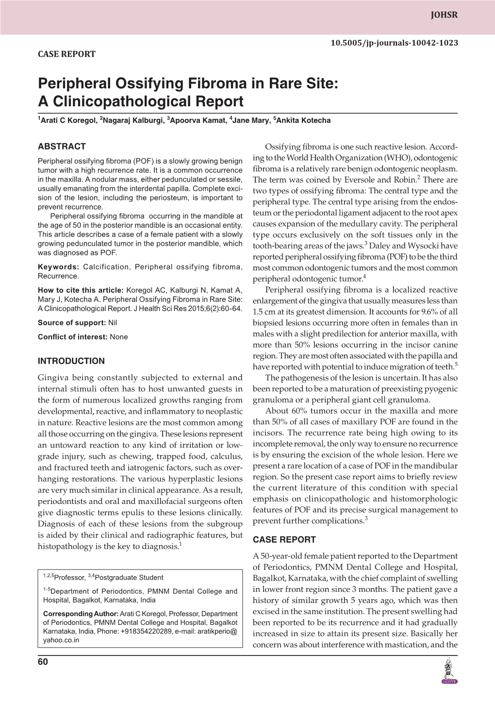 Peripheral Ossifying Fibroma in Rare Site: a Clinicopathological Report 1Arati C Koregol, 2Nagaraj Kalburgi, 3Apoorva Kamat, 4Jane Mary, 5Ankita Kotecha