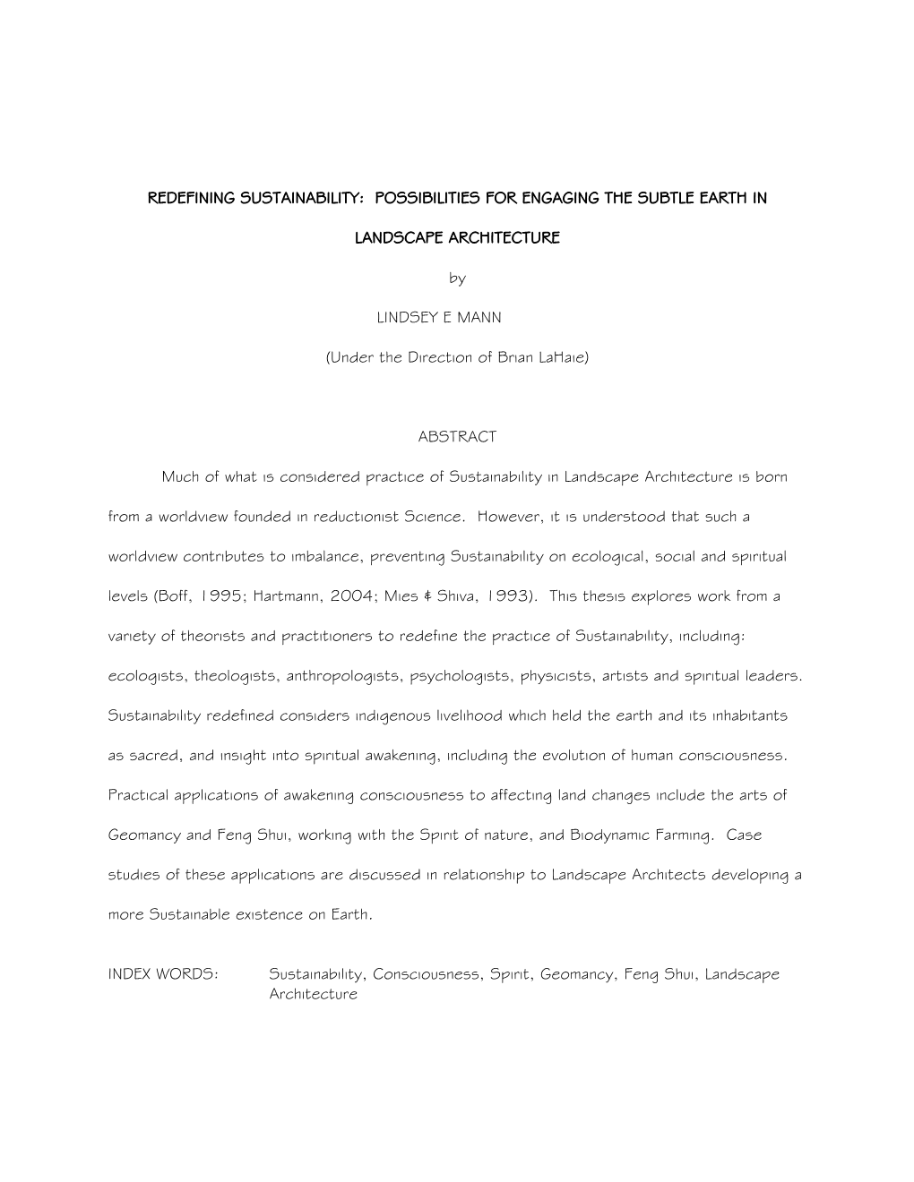 REDEFINING SUSTAINABILITY: POSSIBILITIES for ENGAGING the SUBTLE EARTH in LANDSCAPE ARCHITECTURE by LINDSEY E MANN (Under the D