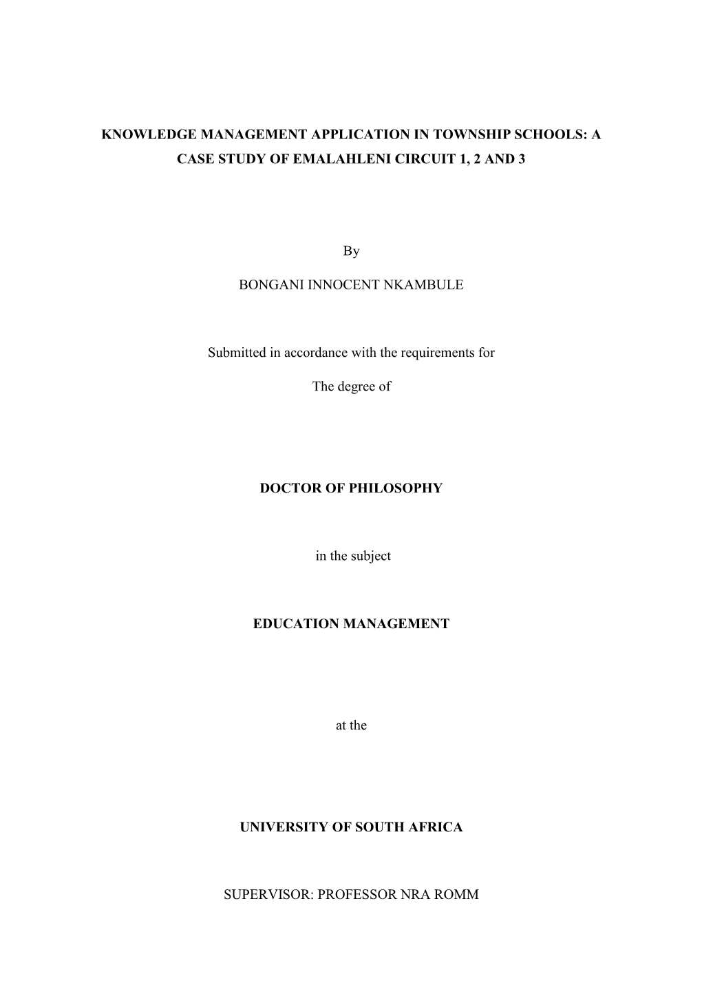 KNOWLEDGE MANAGEMENT APPLICATION in TOWNSHIP SCHOOLS: a CASE STUDY of EMALAHLENI CIRCUIT 1, 2 and 3 by BONGANI INNOCENT NKAMBULE