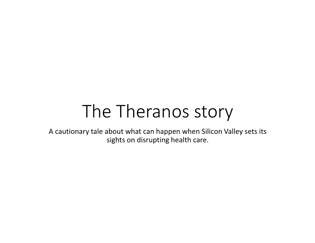 The Theranos Story a Cautionary Tale About What Can Happen When Silicon Valley Sets Its Sights on Disrupting Health Care
