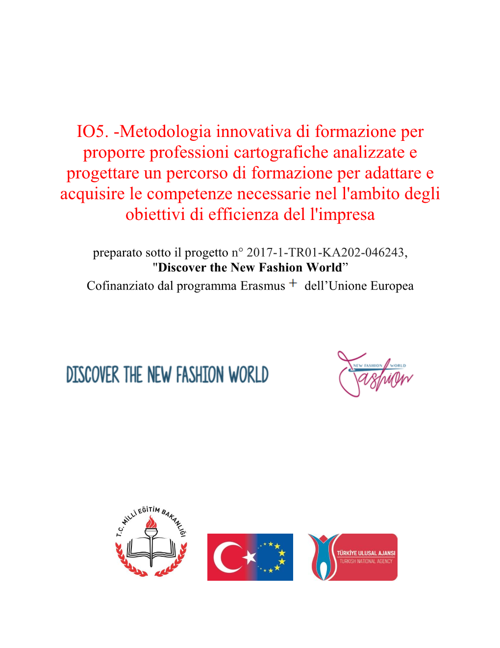 IO5. -Metodologia Innovativa Di Formazione Per Proporre Professioni