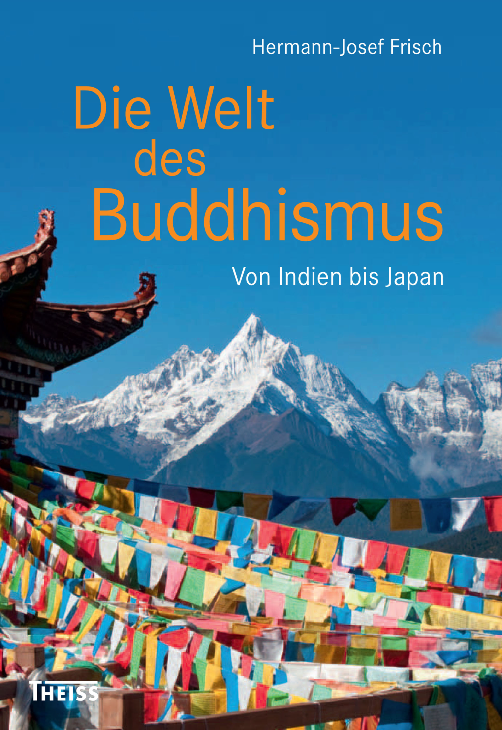 Die Welt Des Buddhismus: Von Indien Bis Japan