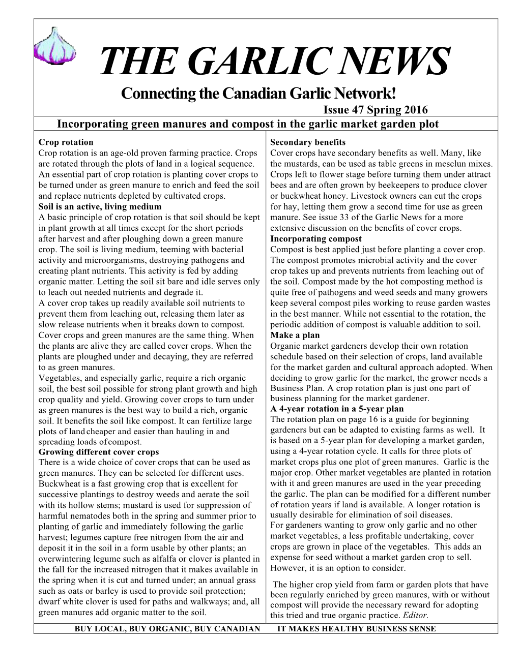 THE GARLIC NEWS Connecting the Canadian Garlic Network! Issue 47 Spring 2016 Incorporating Green Manures and Compost in the Garlic Market Garden Plot