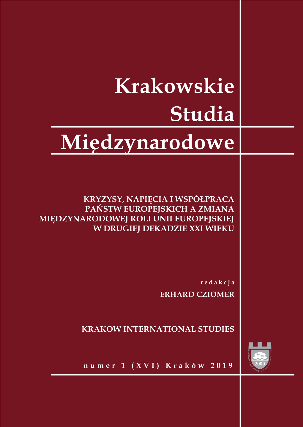 Krakowskie Studia Międzynarodowe 2019, Nr 1 (XVI): Kryzysy, Napięcia I