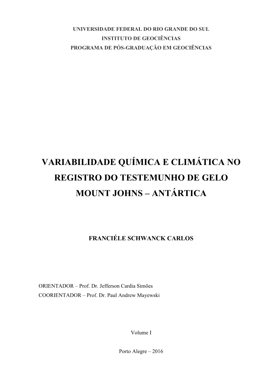 Variabilidade Química E Climática No Registro Do Testemunho De Gelo Mount Johns – Antártica