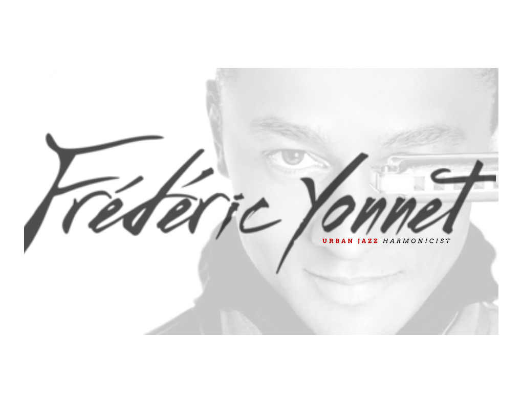 Urban Jazz Harmonicist Introducing One of the Most Captivating Talents in the Instrumental Music Scene - Urban Jazz Harmonicist Frederic Yonnet!