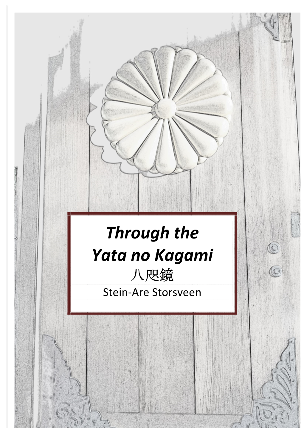 Through the Yata No Kagami 八咫鏡 Stein-Are Storsveen