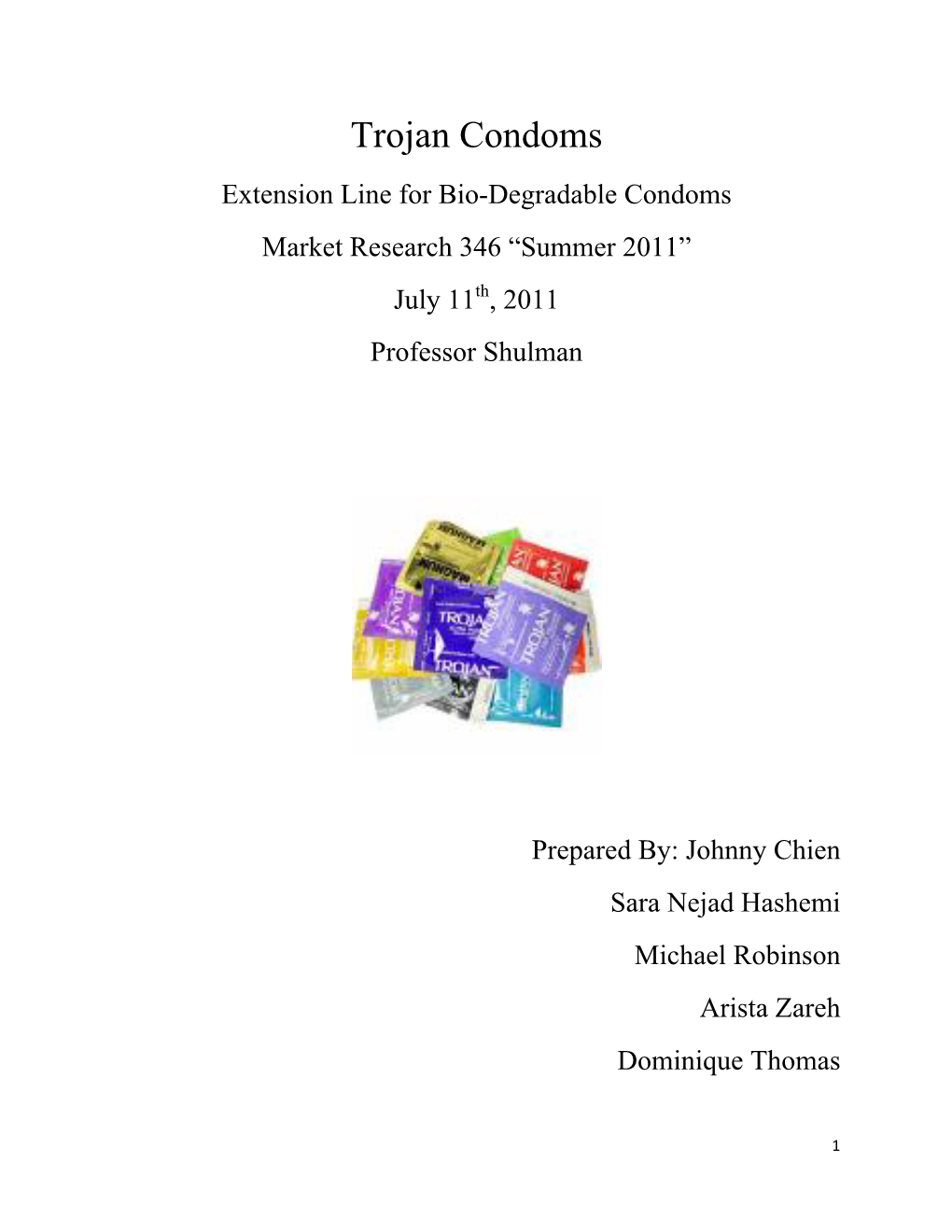 Trojan Condoms Extension Line for Bio-Degradable Condoms Market Research 346 “Summer 2011” July 11Th, 2011 Professor Shulman