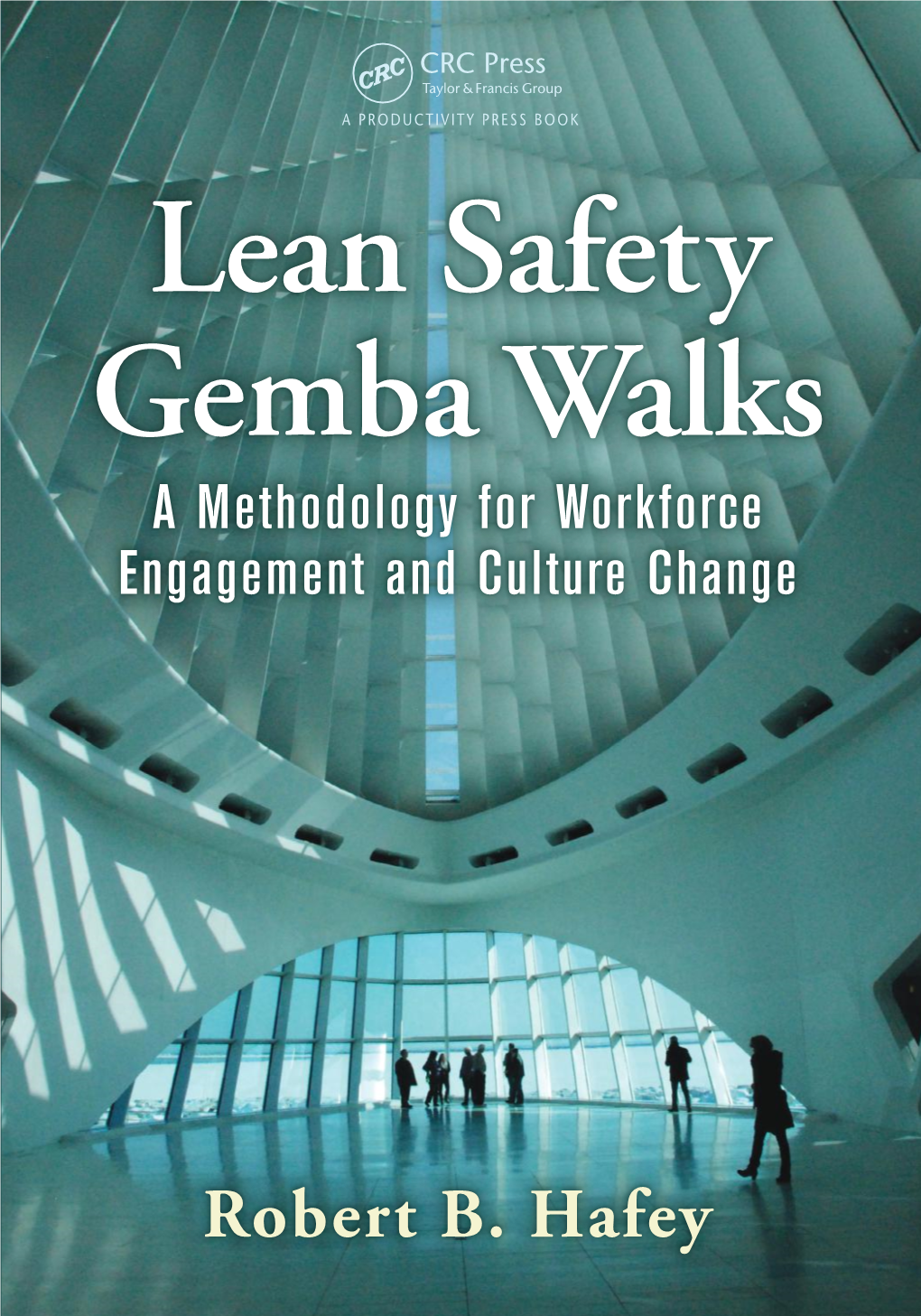 Lean Safety Gemba Walks a Methodology for Workforce Engagement and Culture Change