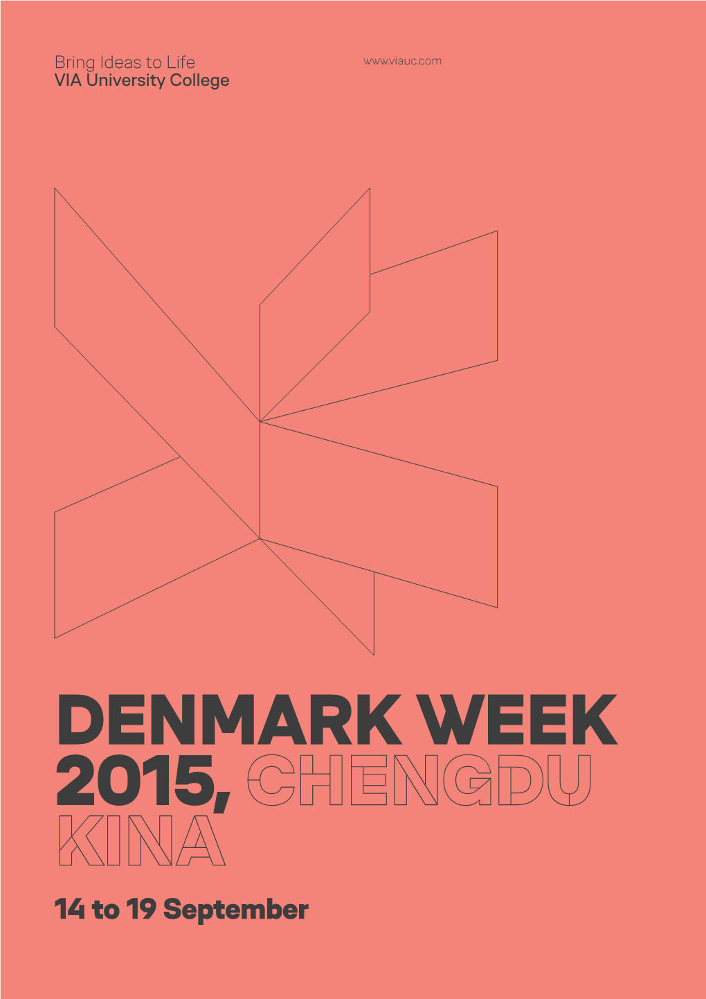 DENMARK WEEK 2015, CHENGDU KINA 14 to 19 September Bring Ideas to Life VIA University College