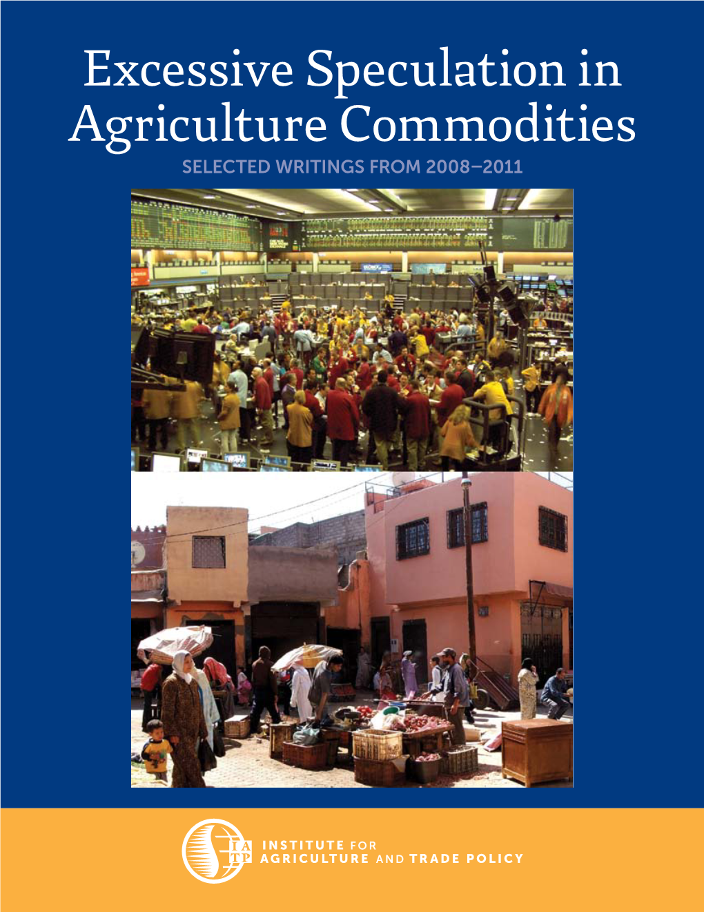 Excessive Speculation in Agriculture Commodities: Selections from 2008–2011