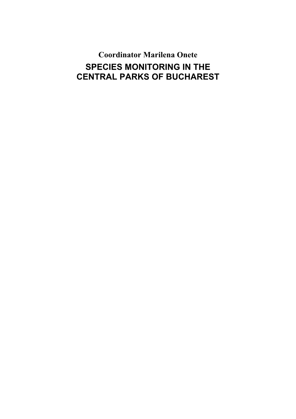 SPECIES MONITORING in the CENTRAL PARKS of BUCHAREST Editor: Ioan Crăciun Machetă: Marilena Onete DTP: Ars Docendi Copertă: Mihaela Ion