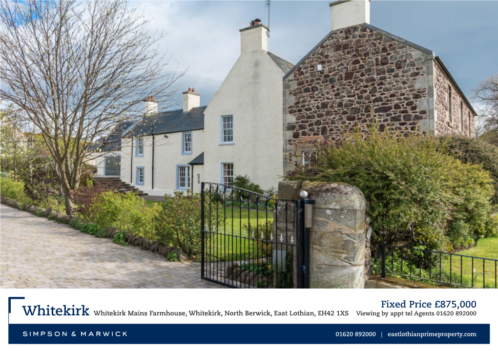 Fixed Price £875,000 Whitekirk Whitekirk Mains Farmhouse, Whitekirk, North Berwick, East Lothian, EH42 1XS Viewing by Appt Tel Agents 01620 892000