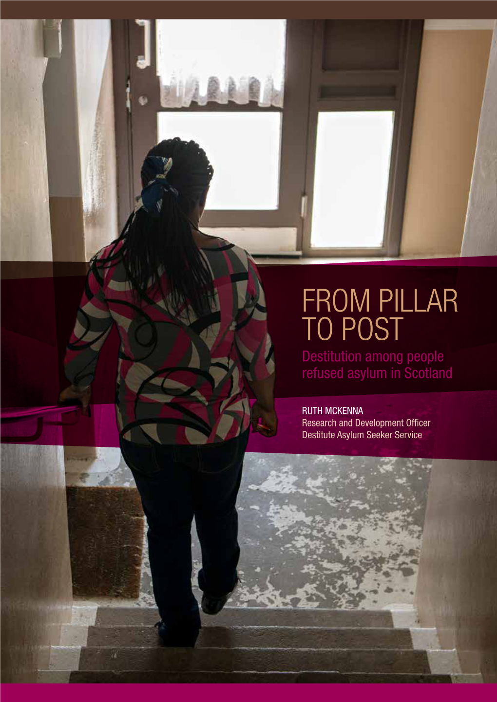 FROM PILLAR to POST Destitution Among People Refused Asylum in Scotland