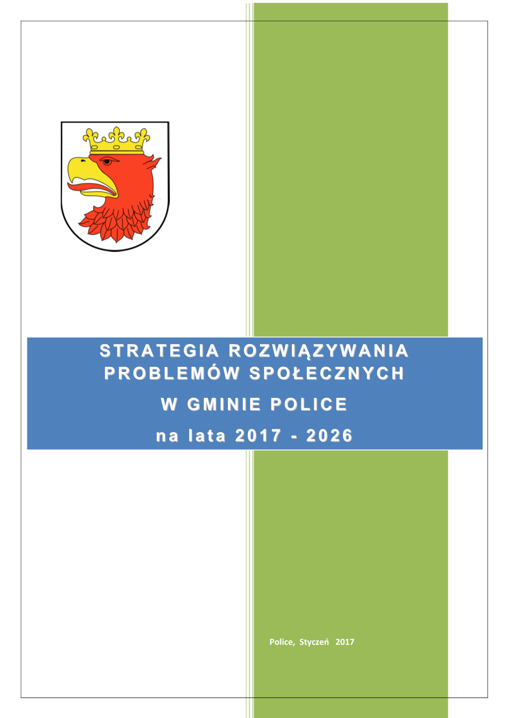 STRATEGIA ROZWIĄZYWANIA PROBLEMÓW SPOŁECZNYCH W GMINIE POLICE Na Lata 2017