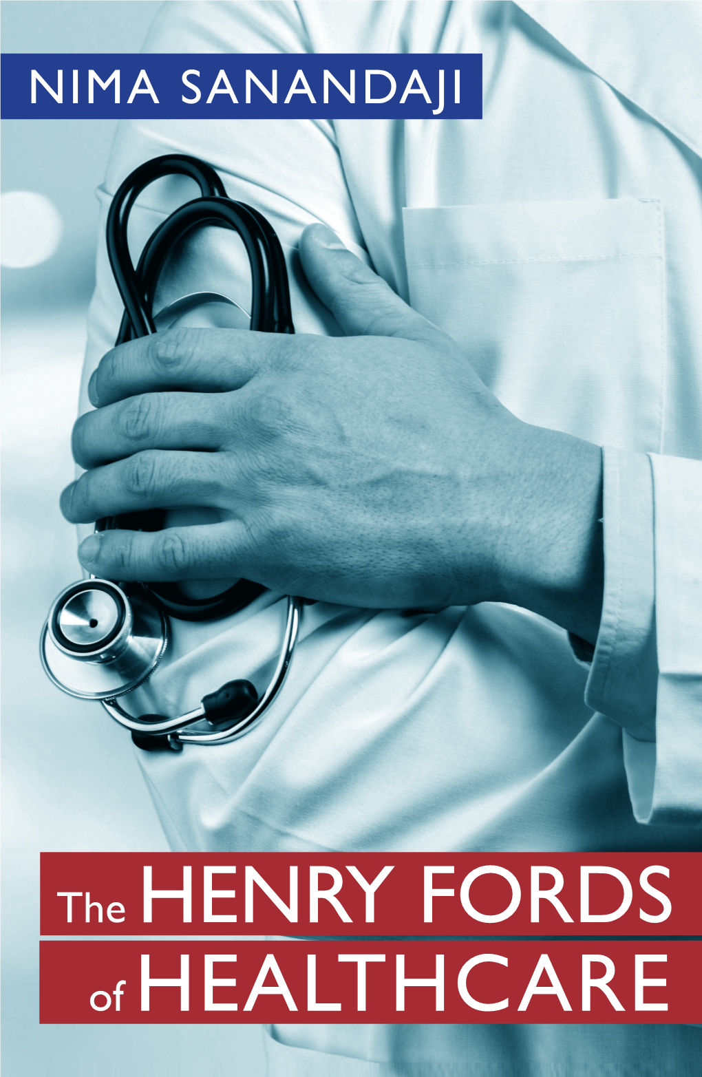 Of Healthcare the Henry Fords of Healthcare