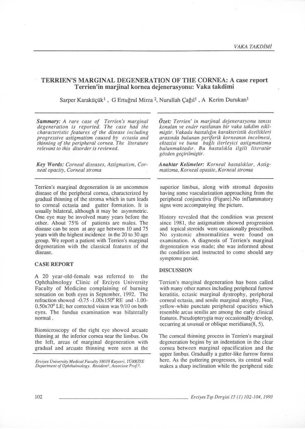 TERRIEN's MARGINAL DEGENERATION of the CORNEA: a Case Report Terrien'in Marjinal Kornea Dejenerasyonu: Vaka Takdimi