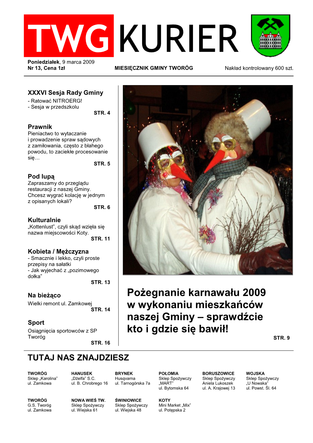 TWG KURIER Poniedziałek , 9 Marca 2009 Nr 13, Cena 1Zł MIESIĘCZNIK GMINY TWORÓG Nakład Kontrolowany 600 Szt