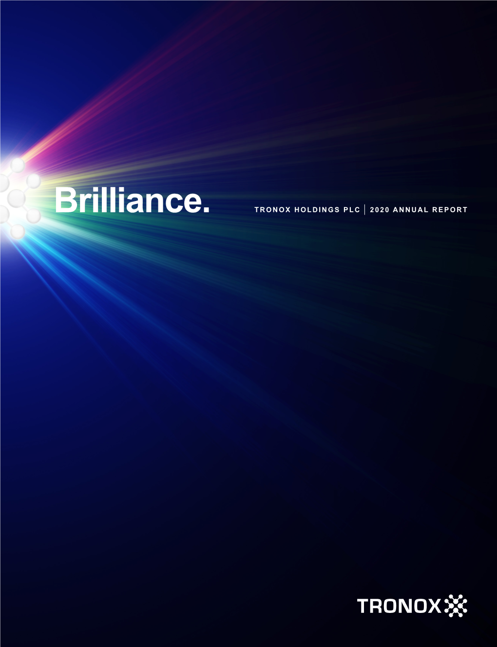 Brilliance. TRONOX HOLDINGS PLC 2020 ANNUAL REPORT