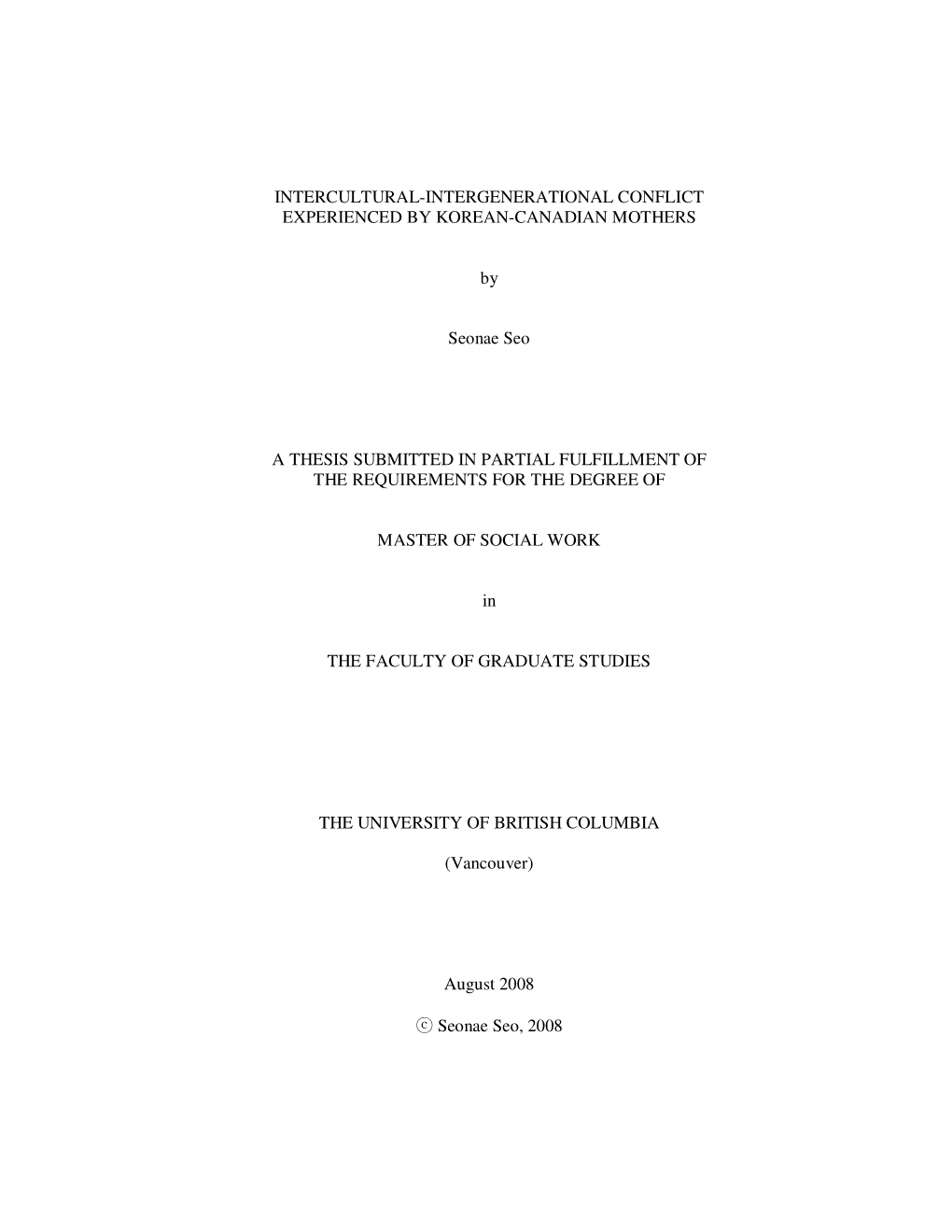 INTERCULTURAL-INTERGENERATIONAL CONFLICT EXPERIENCED by KOREAN-CANADIAN MOTHERS by Seonae Seo a THESIS SUBMITTED in PARTIAL FULF