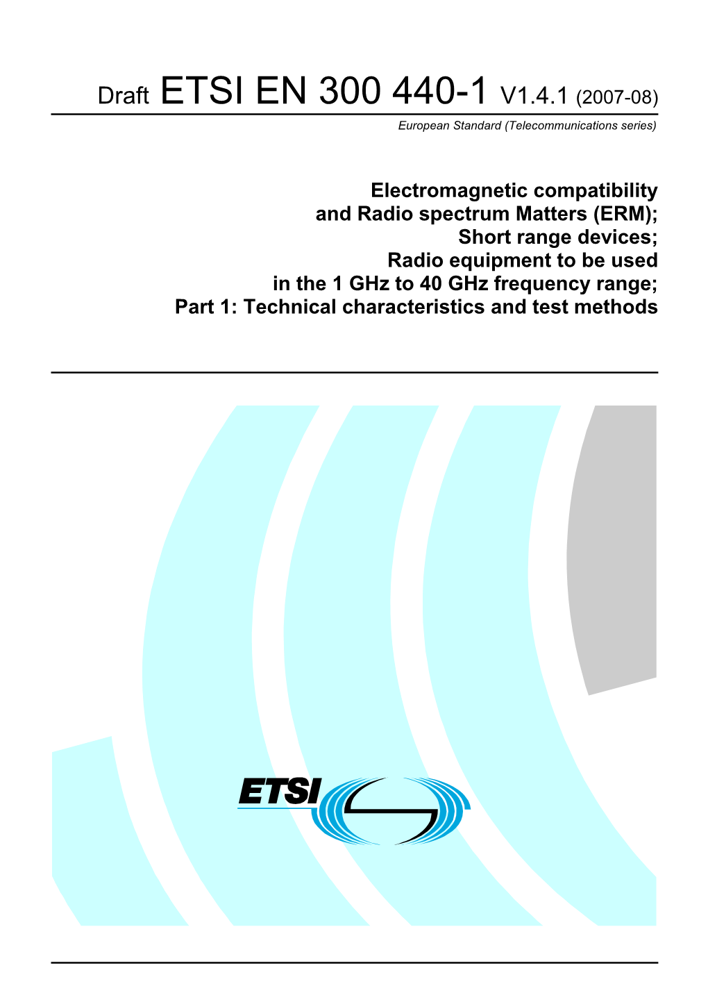 Draft ETSI EN 300 440-1 V1.4.1 (2007-08) European Standard (Telecommunications Series)