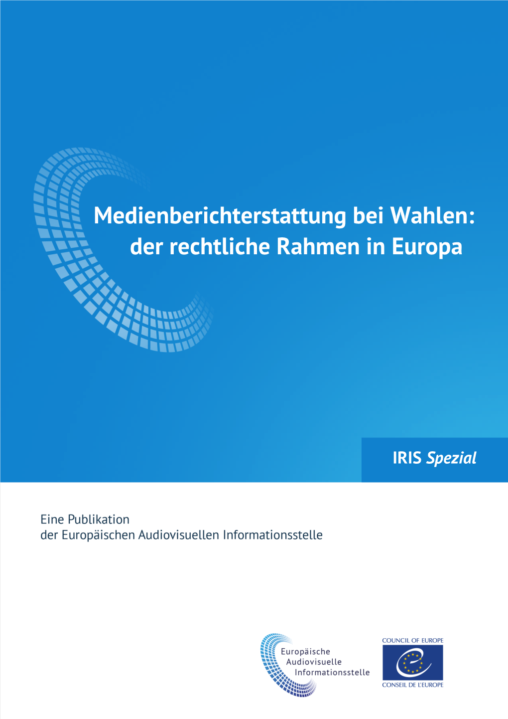 Medienberichterstattung Bei Wahlen: Der Rechtliche Rahmen in Europa