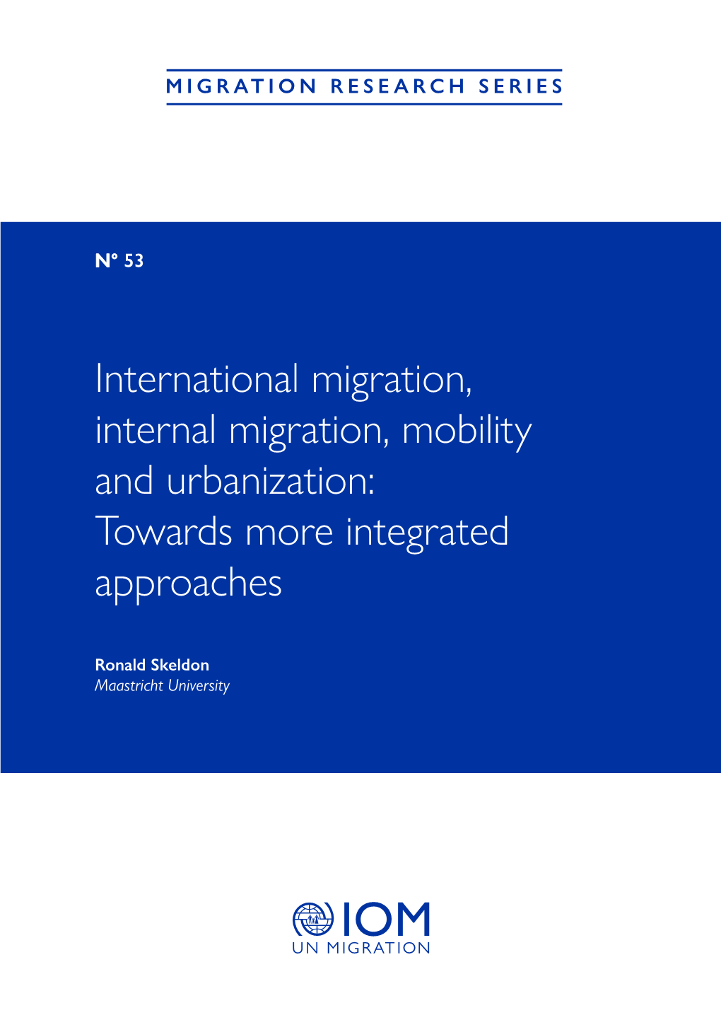 International Migration, Internal Migration, Mobility and Urbanization: Towards More Integrated Approaches