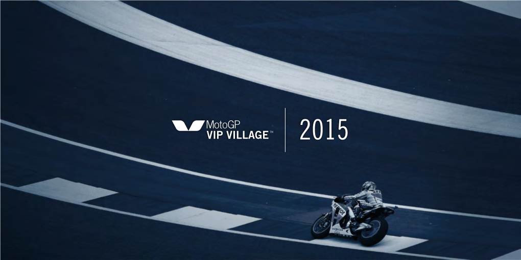 Motogp VIP Village™ Offers a Range of Services Included in the Two Different Types of Packages That Have Been Designed by Dorna to Ensure the Quality of Our Offering